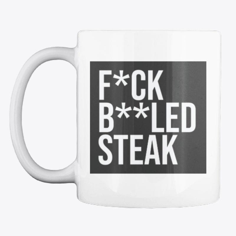 F*ck B**led Steak